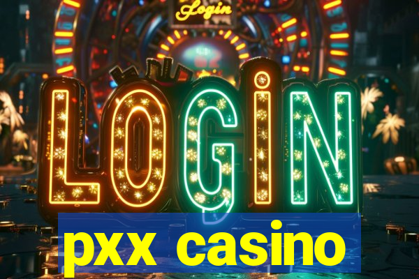 pxx casino